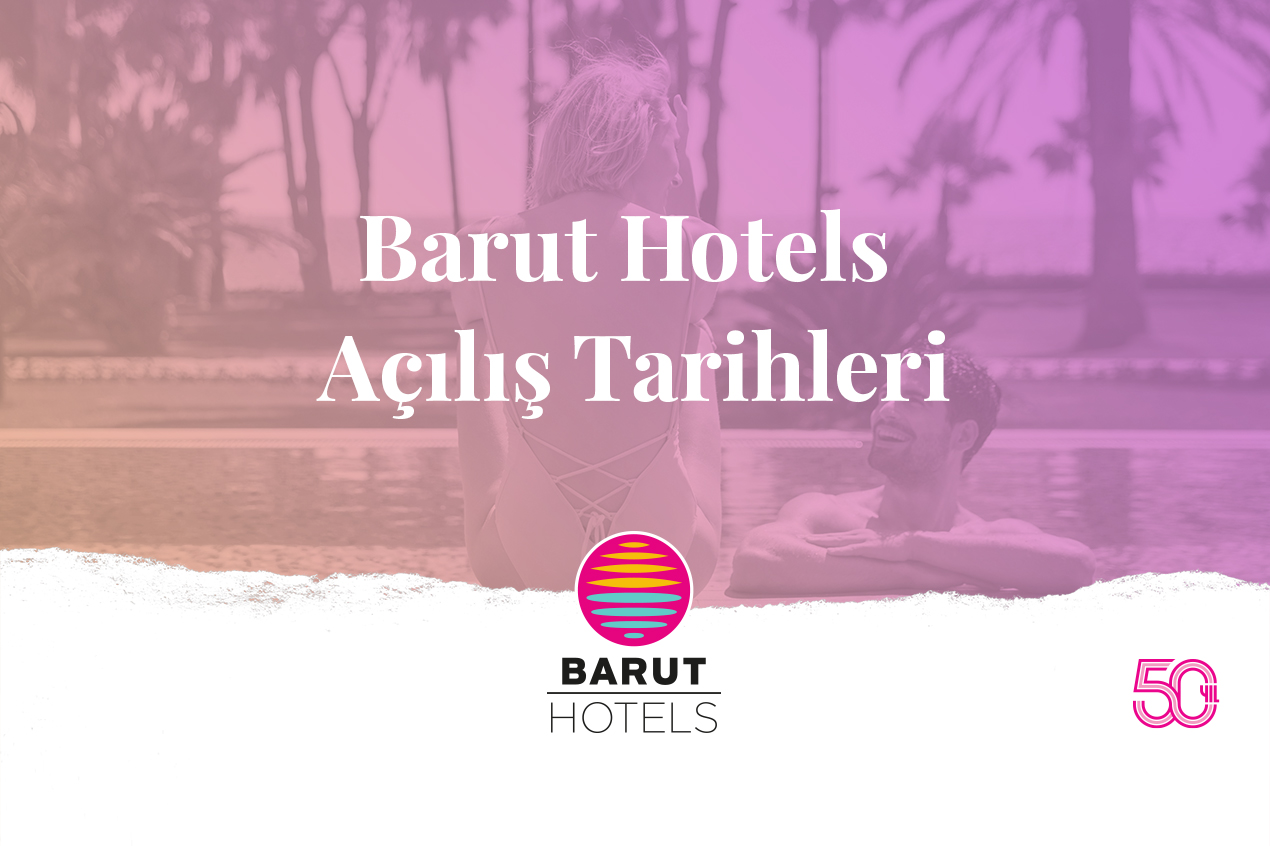 Barut Hotels Açılış Tarihleri
